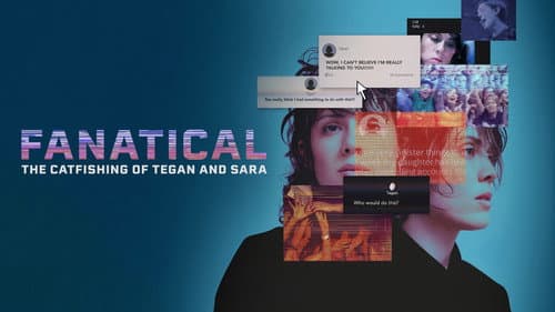 Fanatical: The Catfishing of Tegan and Sara still