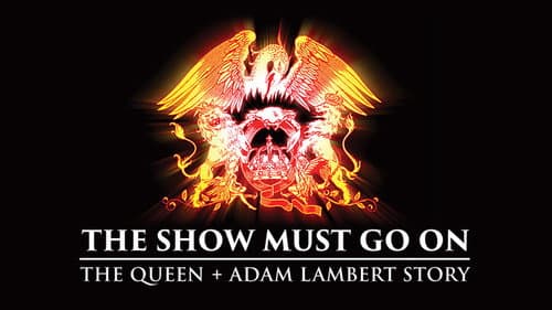 The Show Must Go On: The Queen + Adam Lambert Story still