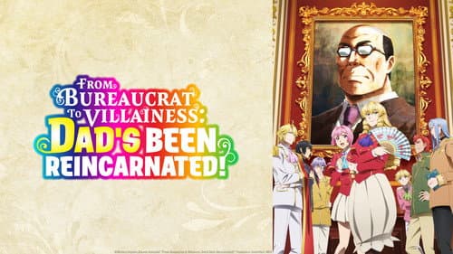 From Bureaucrat to Villainess: Dad's Been Reincarnated! still