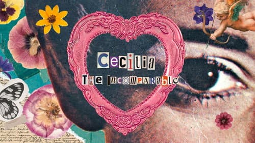 Cecilia The Incomparable still