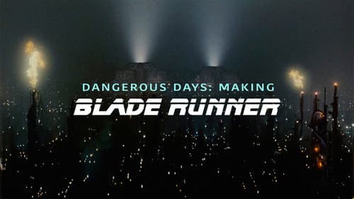 Dangerous Days: Making Blade Runner still