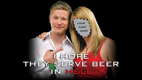 I Hope They Serve Beer in Hell still