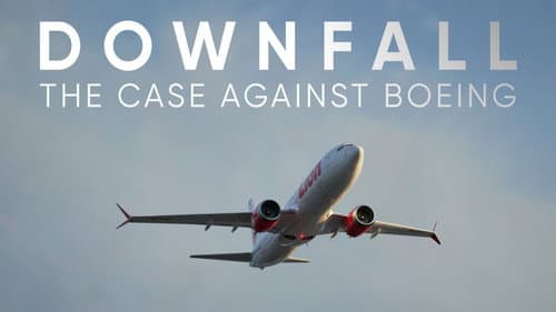 Downfall: The Case Against Boeing still