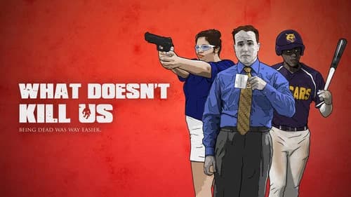 What Doesn't Kill Us still