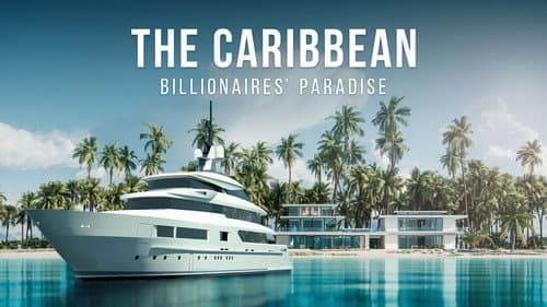 The Caribbean: Billionaires' Paradise still