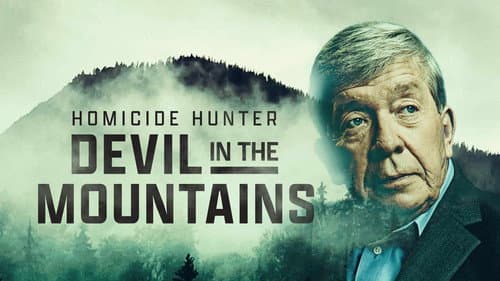 Homicide Hunter: Devil in the Mountains still
