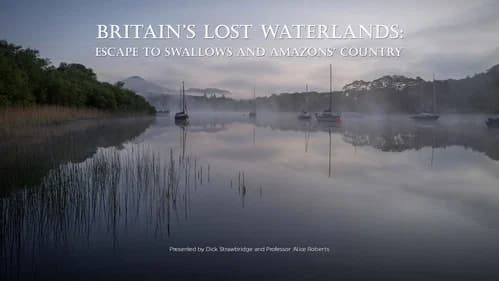 Britain's Lost Waterlands: Escape to Swallows and Amazons Country still