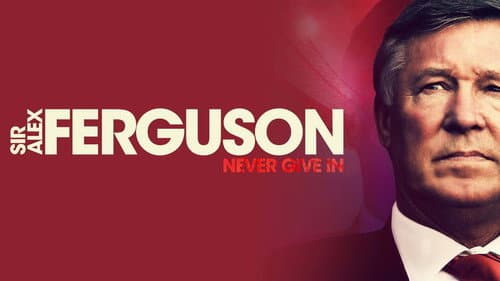Sir Alex Ferguson: Never Give In still