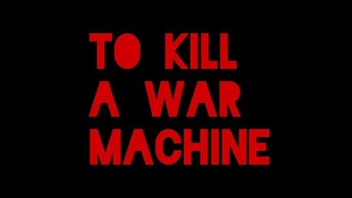 To Kill a War Machine still