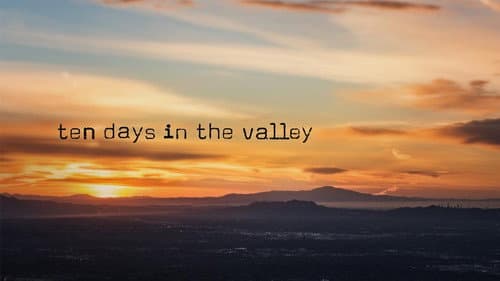 Ten Days in the Valley still