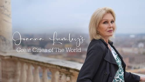 Joanna Lumley's Great Cities of the World still
