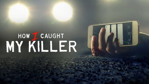 How I Caught My Killer still