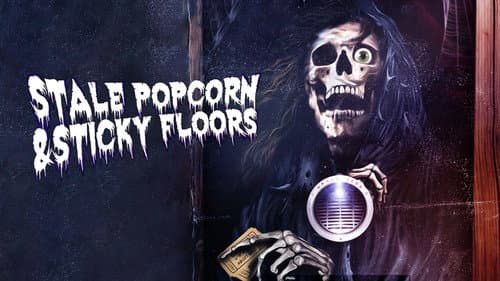 Stale Popcorn & Sticky Floors still