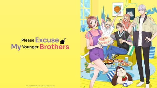 Please Excuse My Younger Brothers still