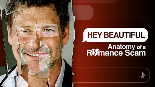 Hey Beautiful: Anatomy of a Romance Scam still