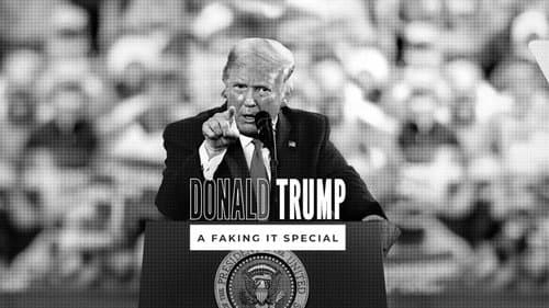 Donald Trump: A Faking It Special still