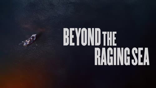 Beyond the Raging Sea still