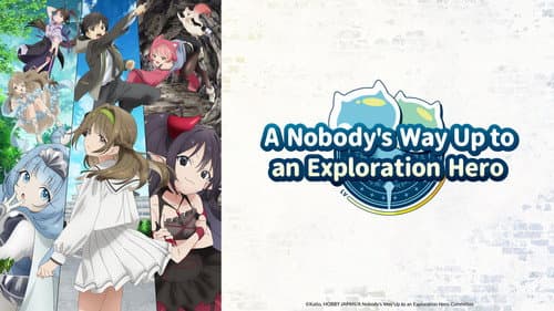 A Nobody's Way Up to an Exploration Hero still