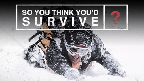 So You Think You'd Survive? still