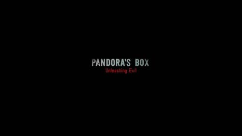 Pandora's Box: Unleashing Evil still