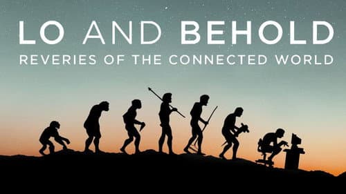 Lo and Behold: Reveries of the Connected World still