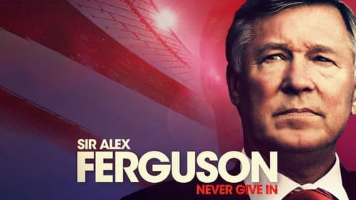 Sir Alex Ferguson: Never Give In still