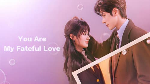 You Are My Fateful Love still