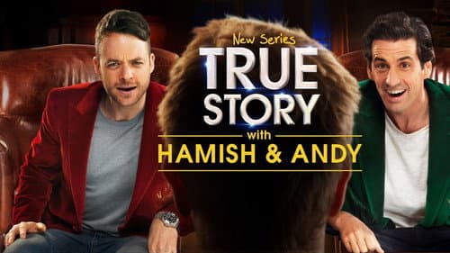 True Story with Hamish & Andy still