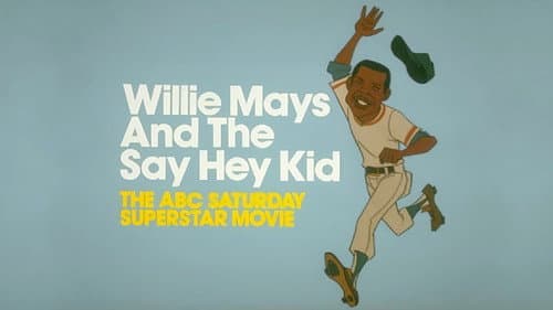 Willie Mays and the Say-Hey Kid still