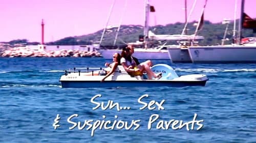 Sun, Sex and Suspicious Parents still