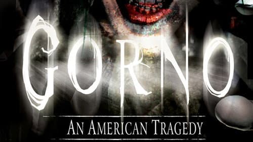 Gorno: An American Tragedy still