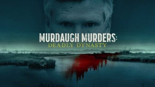 Murdaugh Murders: Deadly Dynasty still