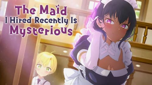 The Maid I Hired Recently Is Mysterious still