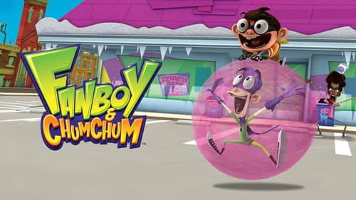 Fanboy and Chum Chum still
