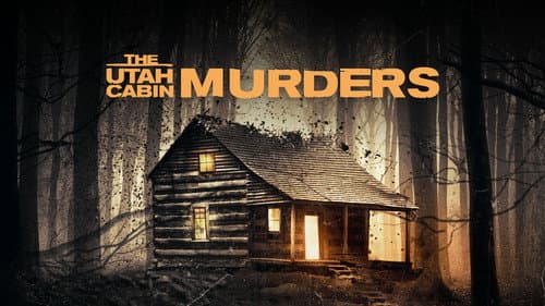 The Utah Cabin Murders still