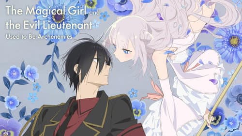 The Magical Girl and the Evil Lieutenant Used to Be Archenemies still