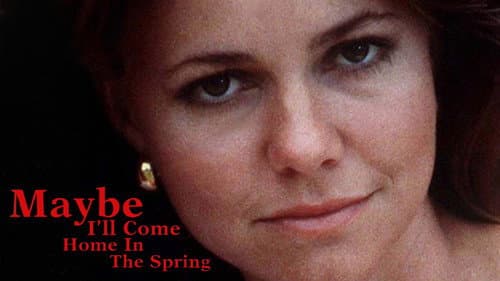 Maybe I'll Come Home in the Spring still