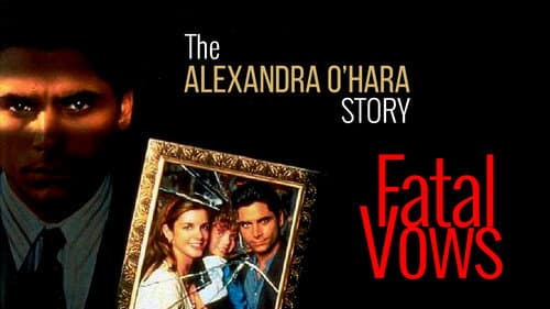 Fatal Vows: The Alexandra O'Hara Story still