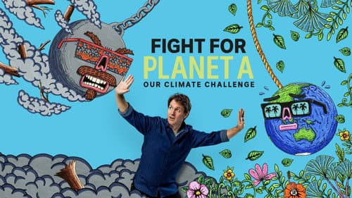 Fight for Planet A: Our Climate Challenge still