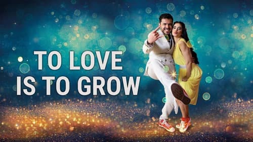To Love Is To Grow still