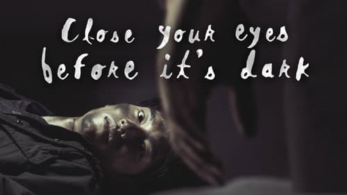 Close Your Eyes Before It's Dark still