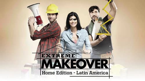 Extreme Makeover Home Edition Latin America still