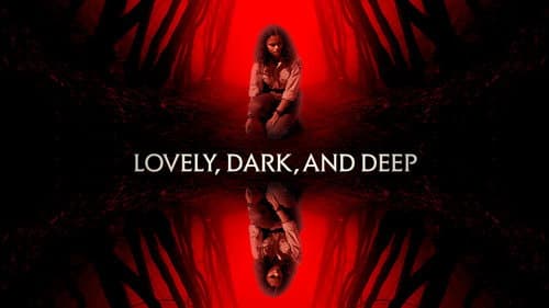 Lovely, Dark, and Deep still