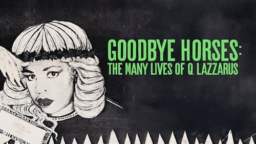 Goodbye Horses: The Many Lives of Q Lazzarus still