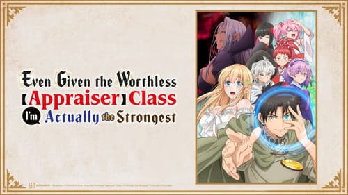 Even Given the Worthless "Appraiser" Class, I'm Actually the Strongest still