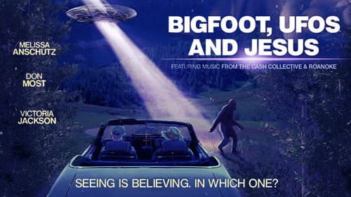 Bigfoot, UFOs and Jesus still
