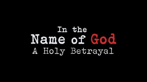 In the Name of God: A Holy Betrayal still