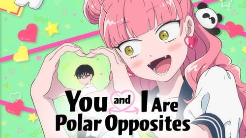 You and I Are Polar Opposites still
