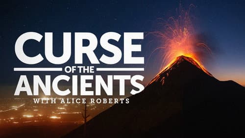 Curse of the Ancients with Alice Roberts still