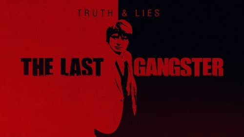 Truth and Lies: The Last Gangster still